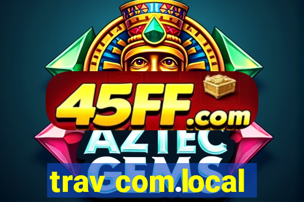 trav com.local